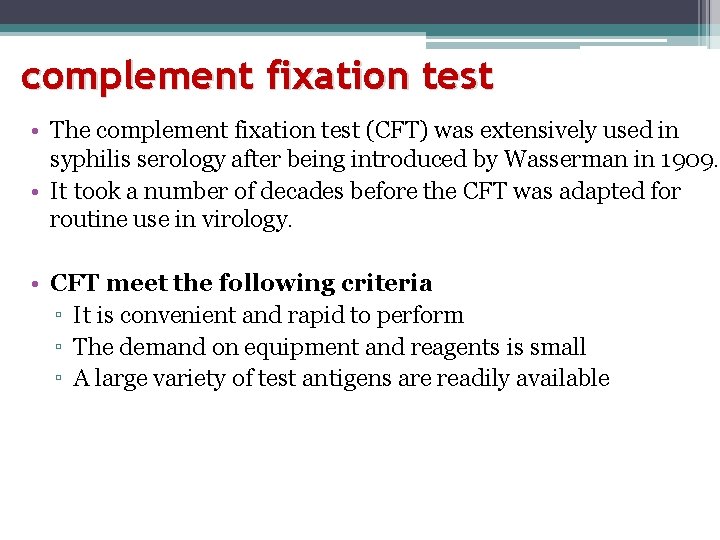 complement fixation test • The complement fixation test (CFT) was extensively used in syphilis