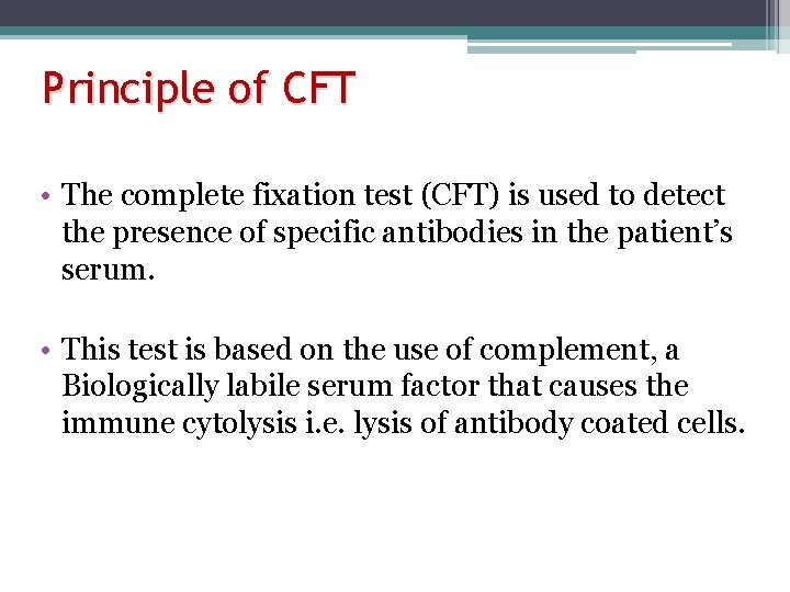 Principle of CFT • The complete fixation test (CFT) is used to detect the