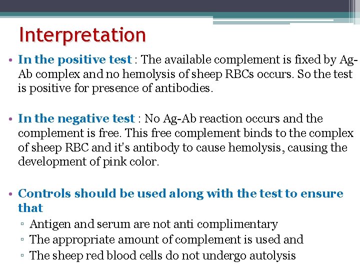 Interpretation • In the positive test : The available complement is fixed by Ag.