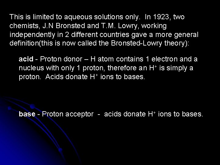 This is limited to aqueous solutions only. In 1923, two chemists, J. N Bronsted