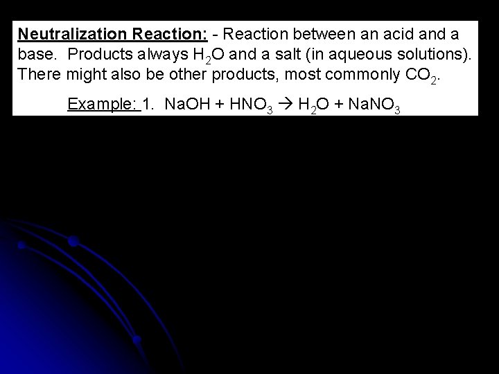 Neutralization Reaction: - Reaction between an acid and a base. Products always H 2