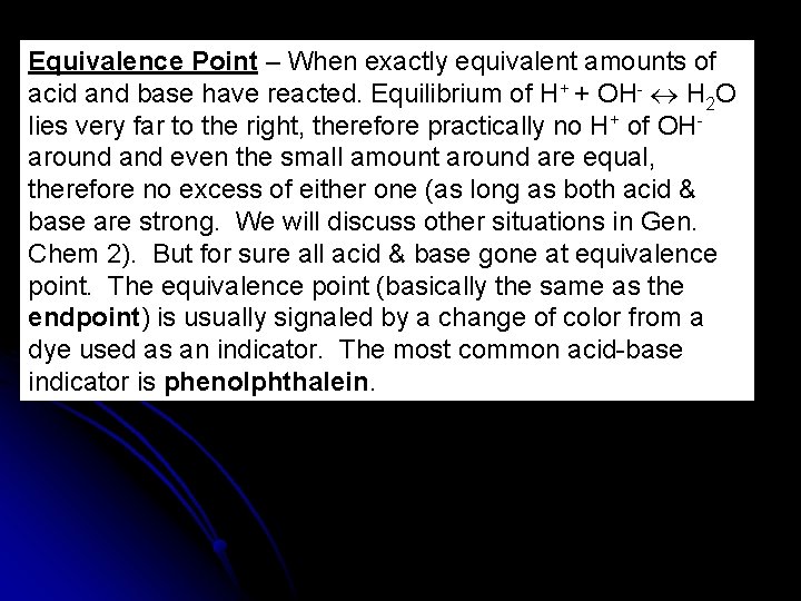 Equivalence Point – When exactly equivalent amounts of acid and base have reacted. Equilibrium