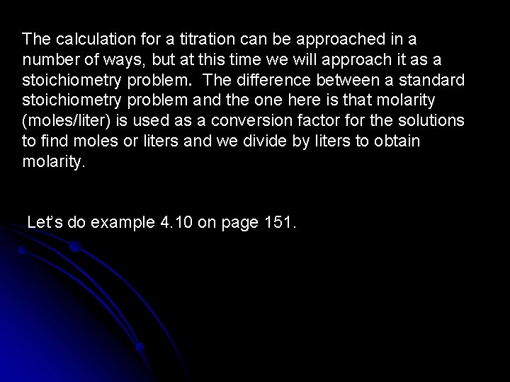 The calculation for a titration can be approached in a number of ways, but