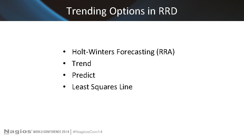 Trending Options in RRD • • Holt-Winters Forecasting (RRA) Trend Predict Least Squares Line
