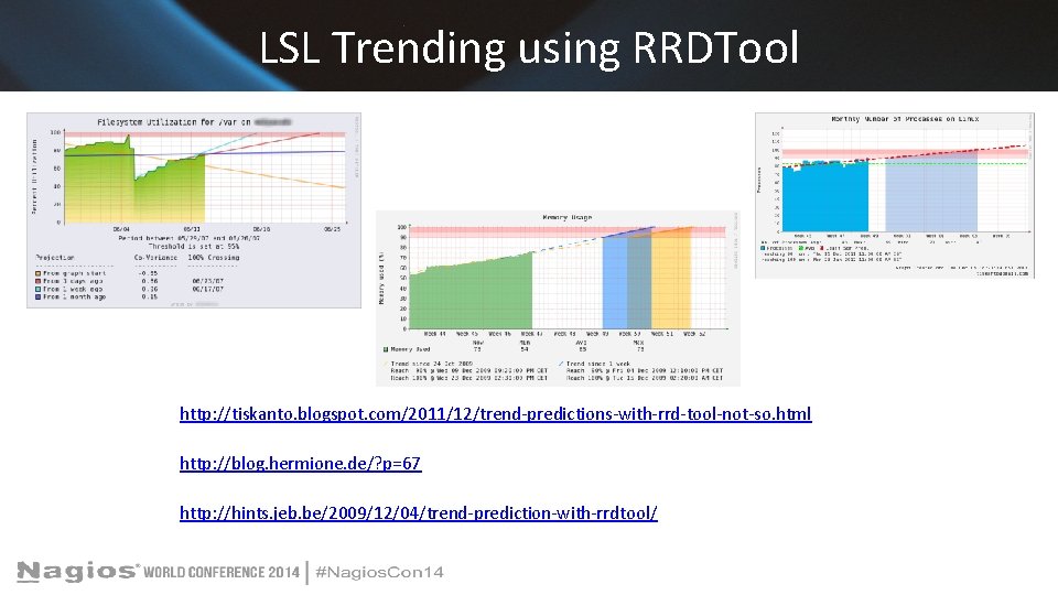 LSL Trending using RRDTool http: //tiskanto. blogspot. com/2011/12/trend-predictions-with-rrd-tool-not-so. html http: //blog. hermione. de/? p=67