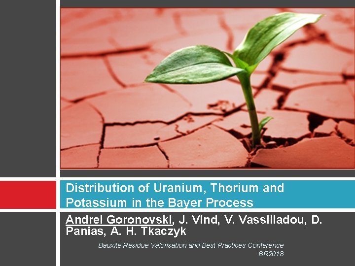 Distribution of Uranium, Thorium and Potassium in the Bayer Process Andrei Goronovski, J. Vind,