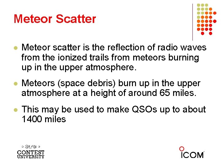 Meteor Scatter l Meteor scatter is the reflection of radio waves from the ionized