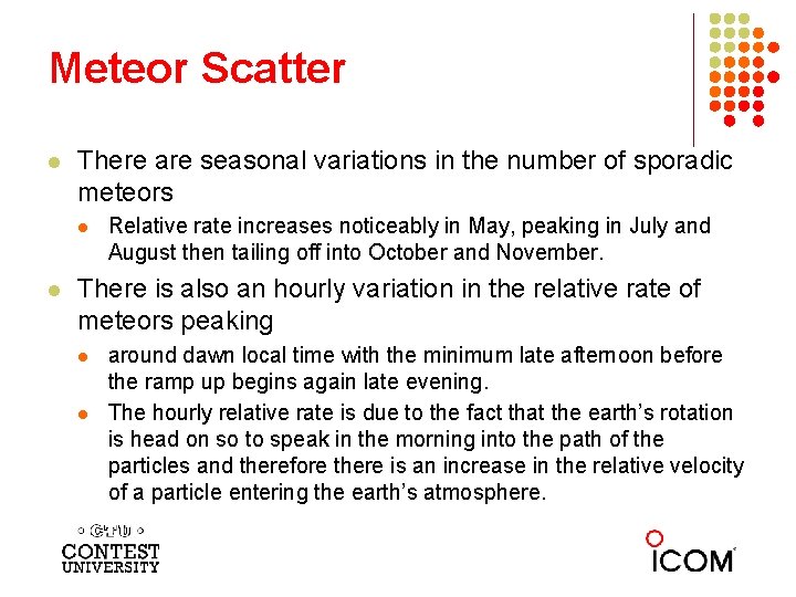 Meteor Scatter l There are seasonal variations in the number of sporadic meteors l