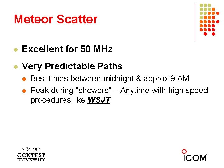 Meteor Scatter l Excellent for 50 MHz l Very Predictable Paths l l Best