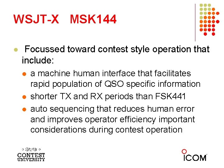 WSJT-X MSK 144 l Focussed toward contest style operation that include: l l l