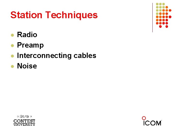 Station Techniques l l Radio Preamp Interconnecting cables Noise 