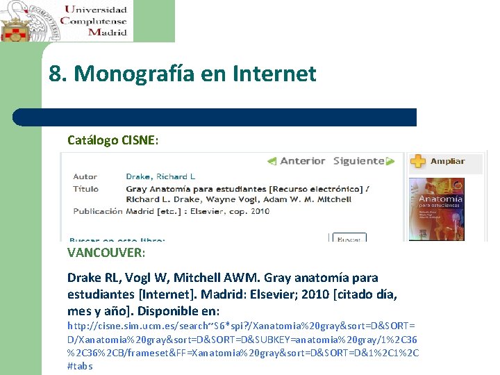 8. Monografía en Internet Catálogo CISNE: VANCOUVER: Drake RL, Vogl W, Mitchell AWM. Gray