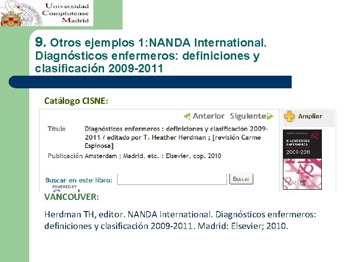 9. Otros ejemplos 1: NANDA International. Diagnósticos enfermeros: definiciones y clasificación 2009 -2011 Catálogo