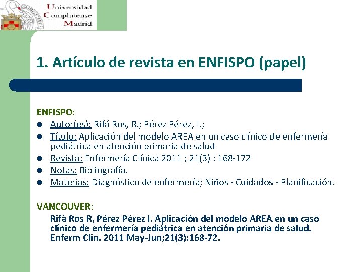 1. Artículo de revista en ENFISPO (papel) ENFISPO: l Autor(es): Rifá Ros, R. ;