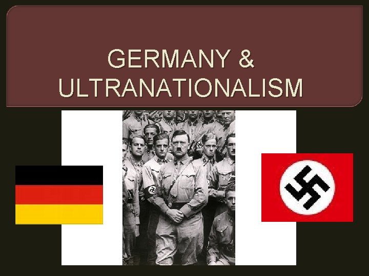 GERMANY & ULTRANATIONALISM 
