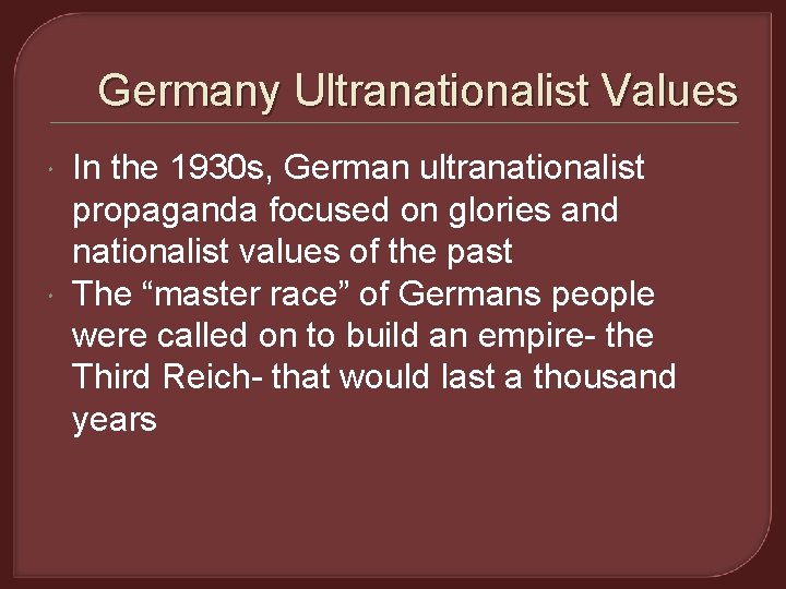 Germany Ultranationalist Values In the 1930 s, German ultranationalist propaganda focused on glories and