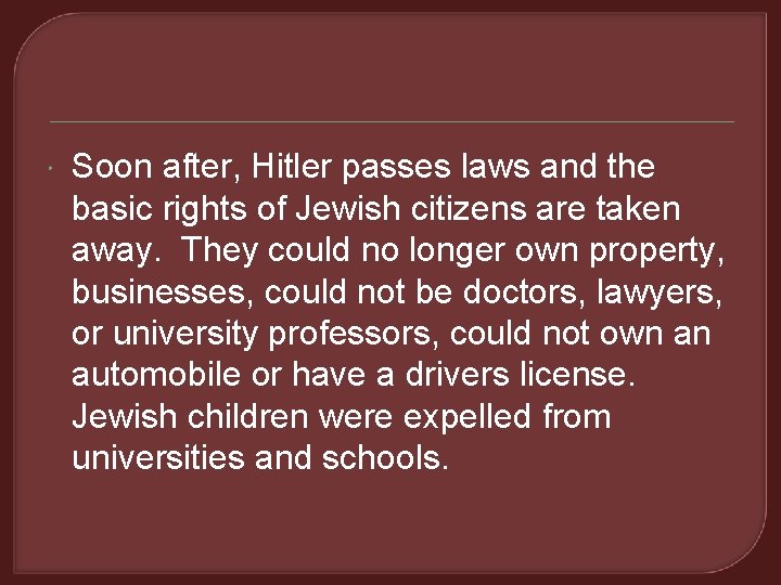  Soon after, Hitler passes laws and the basic rights of Jewish citizens are