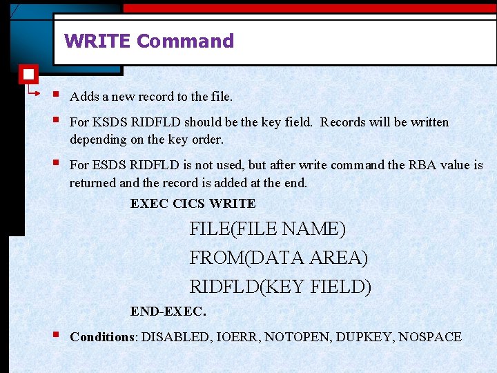 WRITE Command § § Adds a new record to the file. § For ESDS WRITE Command § § Adds a new record to the file. § For ESDS