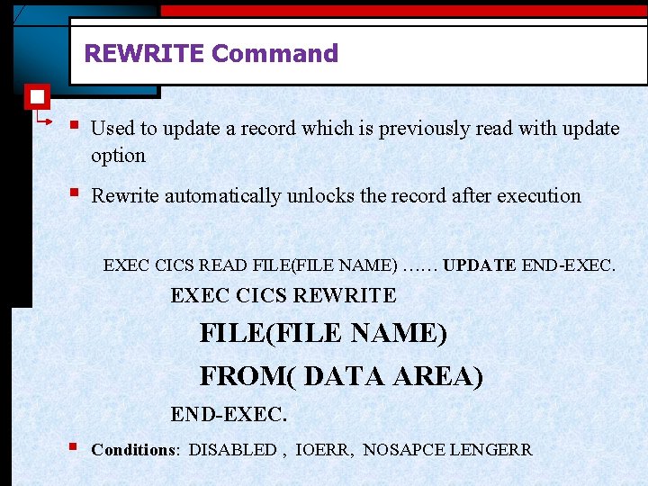 REWRITE Command § Used to update a record which is previously read with update REWRITE Command § Used to update a record which is previously read with update