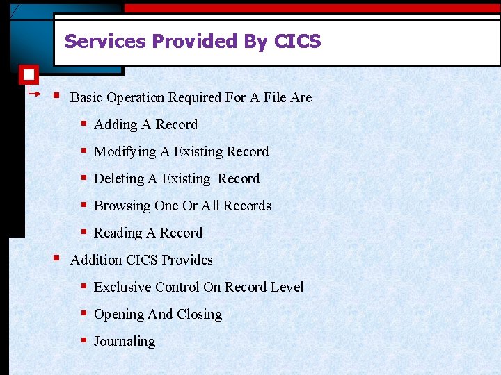 Services Provided By CICS § Basic Operation Required For A File Are § Adding Services Provided By CICS § Basic Operation Required For A File Are § Adding