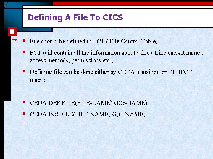 Defining A File To CICS § § File should be defined in FCT ( Defining A File To CICS § § File should be defined in FCT (
