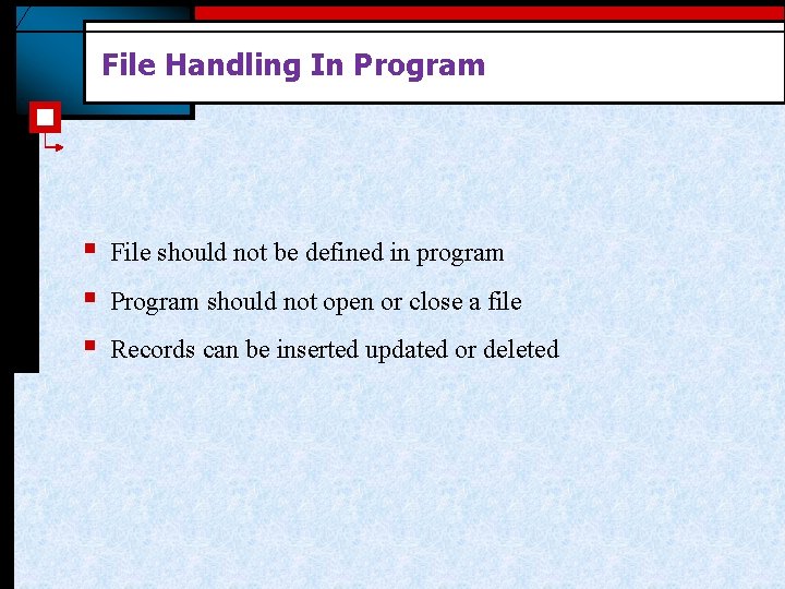 File Handling In Program § § § File should not be defined in program File Handling In Program § § § File should not be defined in program