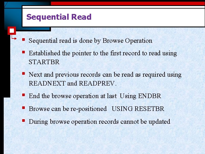 Sequential Read § § Sequential read is done by Browse Operation § Next and Sequential Read § § Sequential read is done by Browse Operation § Next and