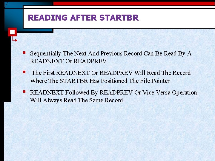 READING AFTER STARTBR § Sequentially The Next And Previous Record Can Be Read By READING AFTER STARTBR § Sequentially The Next And Previous Record Can Be Read By