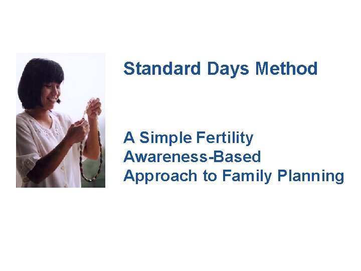 Standard Days Method A Simple Fertility Awareness-Based Approach to Family Planning 