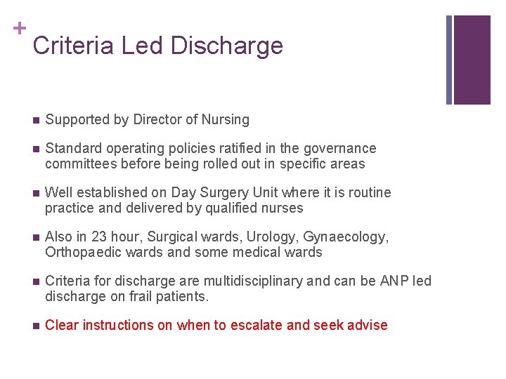 + Criteria Led Discharge n Supported by Director of Nursing n Standard operating policies + Criteria Led Discharge n Supported by Director of Nursing n Standard operating policies