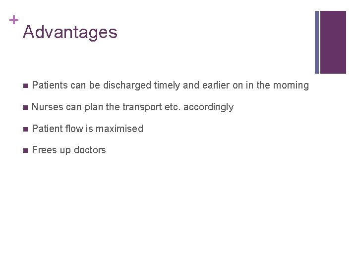 + Advantages n Patients can be discharged timely and earlier on in the morning + Advantages n Patients can be discharged timely and earlier on in the morning