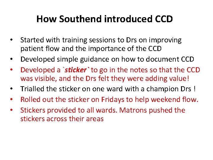How Southend introduced CCD • Started with training sessions to Drs on improving patient How Southend introduced CCD • Started with training sessions to Drs on improving patient