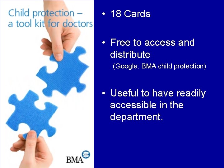  • 18 Cards • Free to access and distribute (Google: BMA child protection)