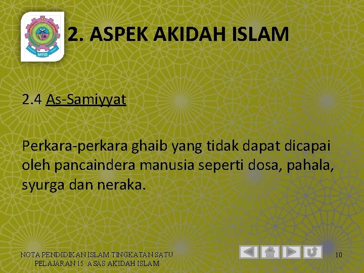 2. ASPEK AKIDAH ISLAM 2. 4 As-Samiyyat Perkara-perkara ghaib yang tidak dapat dicapai oleh