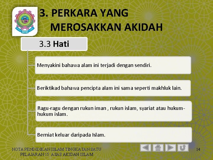 3. PERKARA YANG MEROSAKKAN AKIDAH 3. 3 Hati Menyakini bahawa alam ini terjadi dengan