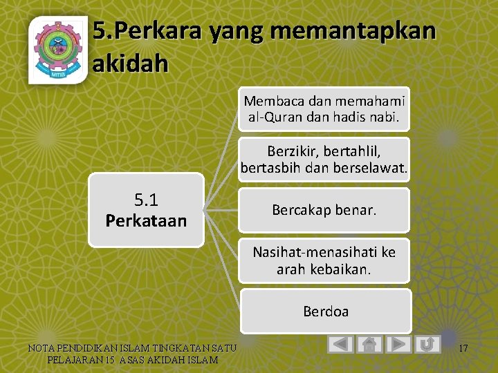 5. Perkara yang memantapkan akidah Membaca dan memahami al-Quran dan hadis nabi. Berzikir, bertahlil,