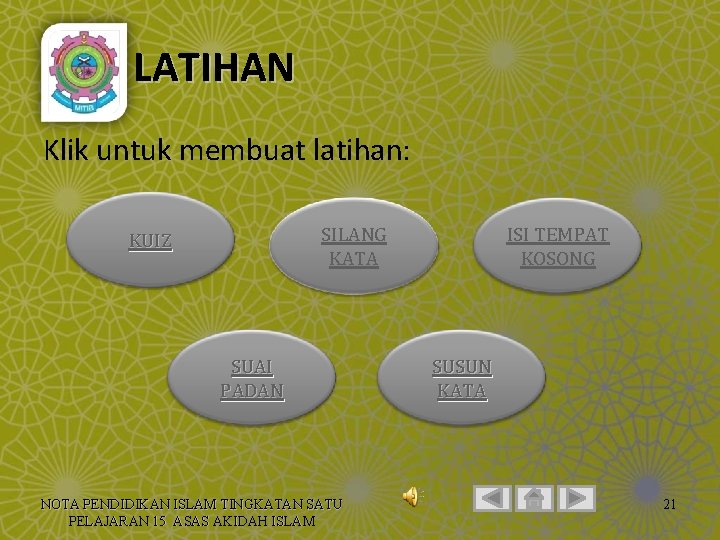 LATIHAN Klik untuk membuat latihan: SILANG KATA KUIZ SUAI PADAN NOTA PENDIDIKAN ISLAM TINGKATAN