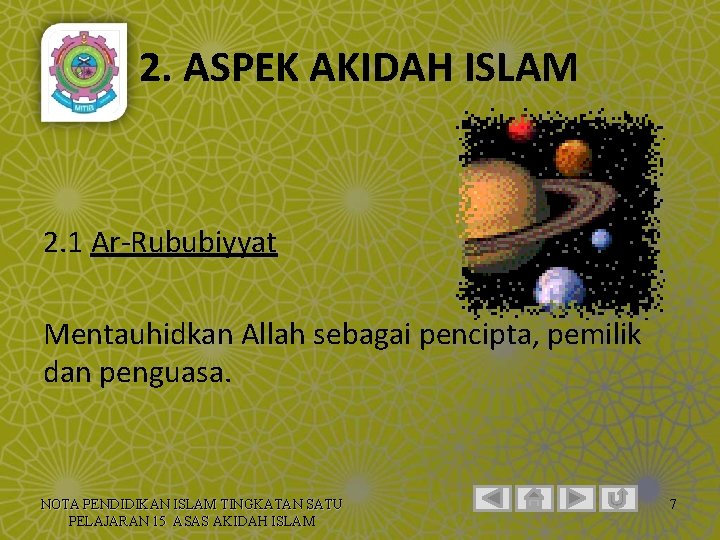 2. ASPEK AKIDAH ISLAM 2. 1 Ar-Rububiyyat Mentauhidkan Allah sebagai pencipta, pemilik dan penguasa.