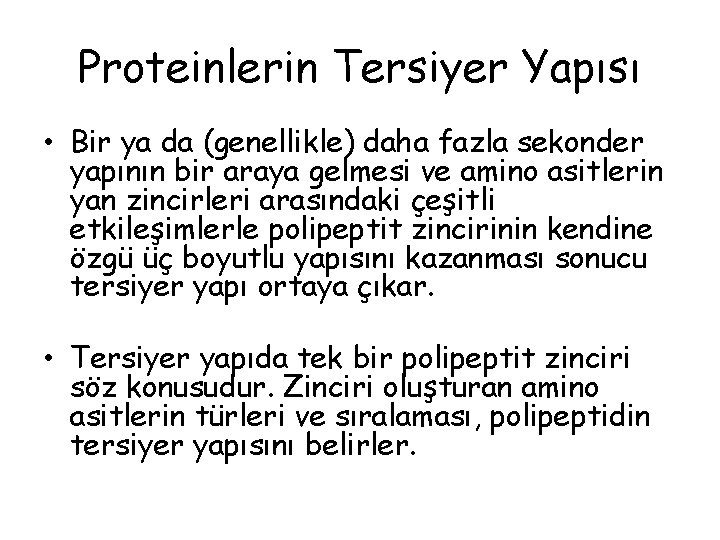 Proteinlerin Tersiyer Yapısı • Bir ya da (genellikle) daha fazla sekonder yapının bir araya Proteinlerin Tersiyer Yapısı • Bir ya da (genellikle) daha fazla sekonder yapının bir araya