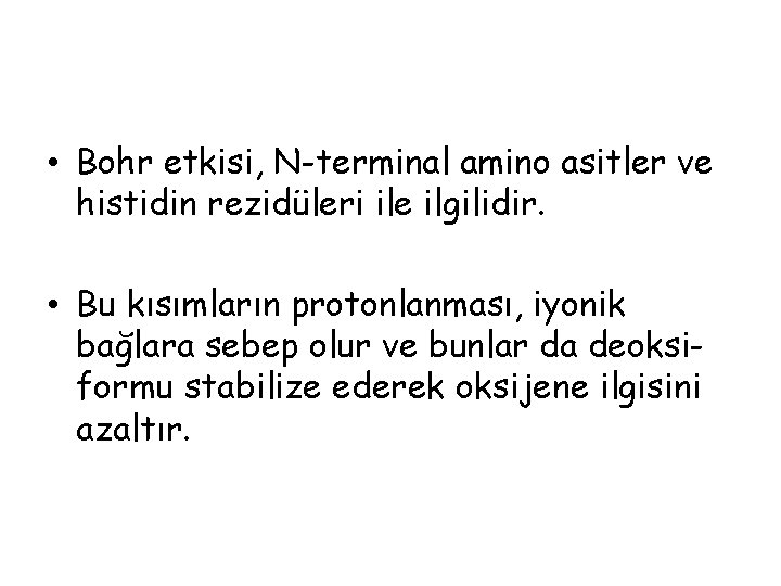 • Bohr etkisi, N-terminal amino asitler ve histidin rezidüleri ile ilgilidir. • Bu • Bohr etkisi, N-terminal amino asitler ve histidin rezidüleri ile ilgilidir. • Bu