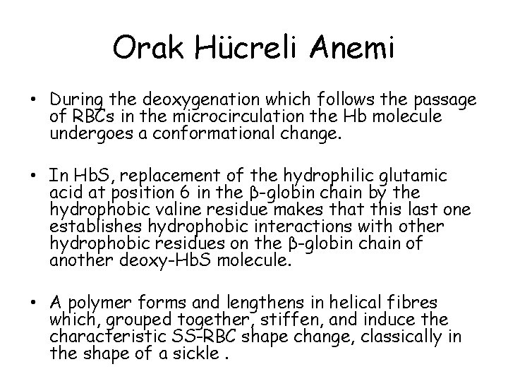 Orak Hücreli Anemi • During the deoxygenation which follows the passage of RBCs in Orak Hücreli Anemi • During the deoxygenation which follows the passage of RBCs in