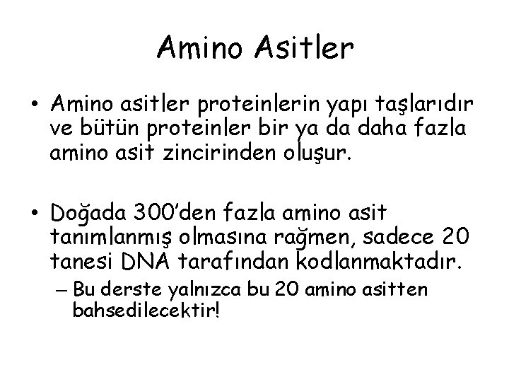Amino Asitler • Amino asitler proteinlerin yapı taşlarıdır ve bütün proteinler bir ya da Amino Asitler • Amino asitler proteinlerin yapı taşlarıdır ve bütün proteinler bir ya da