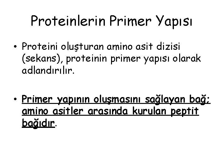 Proteinlerin Primer Yapısı • Proteini oluşturan amino asit dizisi (sekans), proteinin primer yapısı olarak Proteinlerin Primer Yapısı • Proteini oluşturan amino asit dizisi (sekans), proteinin primer yapısı olarak