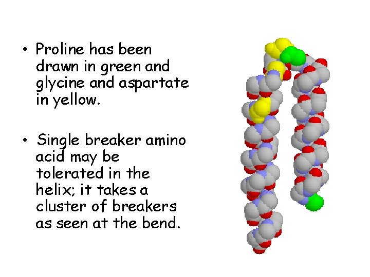• Proline has been drawn in green and glycine and aspartate in yellow. • Proline has been drawn in green and glycine and aspartate in yellow.
