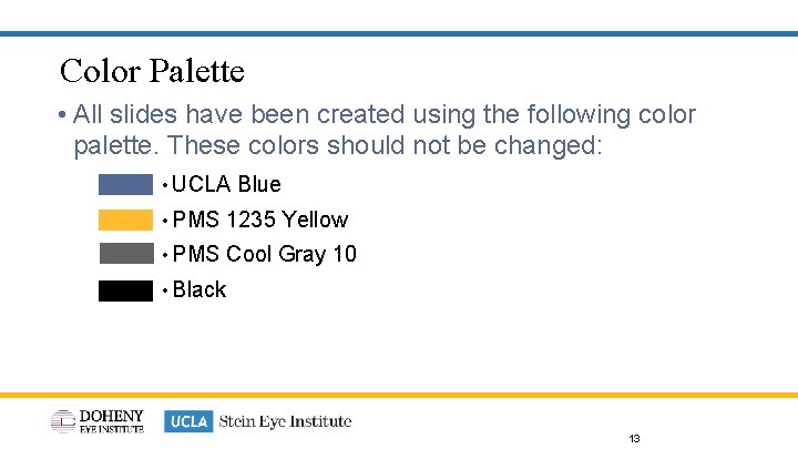 Color Palette • All slides have been created using the following color palette. These