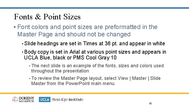 Fonts & Point Sizes • Font colors and point sizes are preformatted in the
