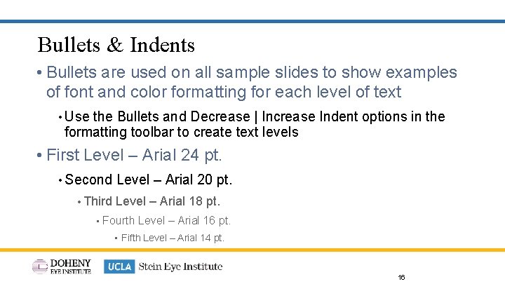 Bullets & Indents • Bullets are used on all sample slides to show examples