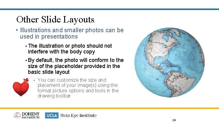 Other Slide Layouts • Illustrations and smaller photos can be used in presentations •