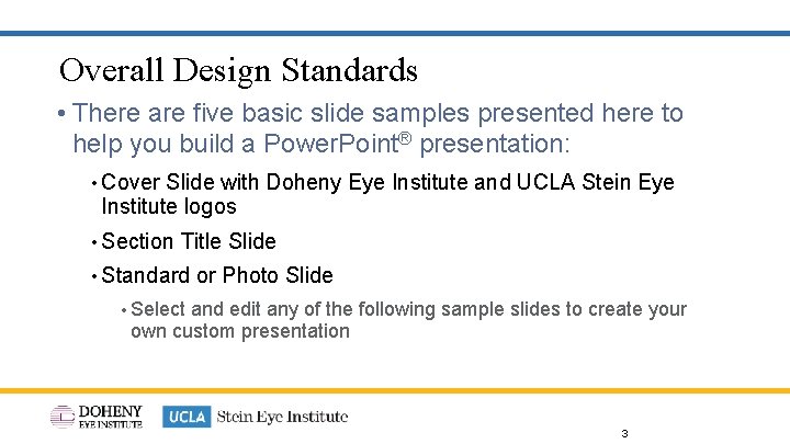 Overall Design Standards • There are five basic slide samples presented here to help