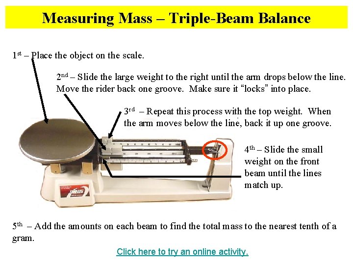 Measuring Mass – Triple-Beam Balance 1 st – Place the object on the scale.